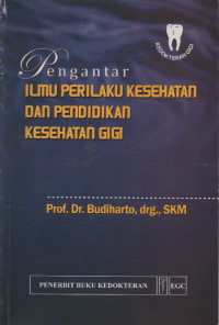 Pengantar Ilmu Perilaku Kesehatan & Pendidikan Kesehatan Gigi
