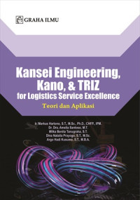 Kansei Engineering, Kano, & TRIZ for Logistics Service Excellence; Teori dan Aplikasi