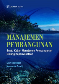 Manajemen Pembangunan; Suatu Kajian Manajemen Pembangunan Bidang Kepariwisataan