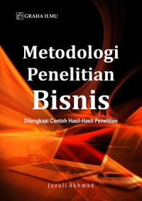 Metodologi Penelitian Bisnis; Dilengkapi Contoh Hasil-Hasil Penelitian