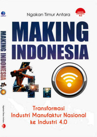 Making indonesia transformasi industri manufaktur nasional ke industri 4.0