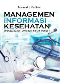 Managemen informasi kesehatan : pengelolaan dokumen rekam medis