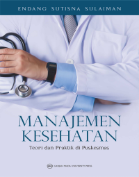 Manajemen kesehatan : teori dan praktik di puskesmas edisi revisi cetakan keempat