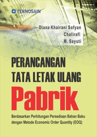 Perancangan Tata Letak Ulang Pabrik; Berdasarkan Perhitungan Persediaan Bahan Baku dengan Metode Economic Order Quantity (EOQ)