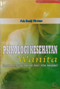 Psikologi kesehatan wanita (remaja, menstruasi, menikah, hamil, nifas, menyusui)