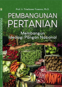 Pembangunan Pertanian, Membangun Ideologi Pangan Nasional