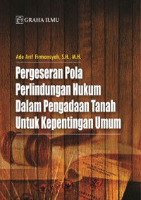 Pergeseran Pola Perlindungan Hukum dalam Pengadaan Tanah untuk Kepentingan Umum