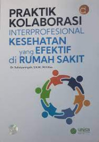 Praktik kolaborasi interprofesional kesehatan yang efektif di rumah sakit