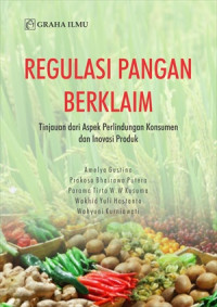 Regulasi Pangan Berklaim; Tinjauan dari Aspek Perlindungan Konsumen dan Inovasi Produk