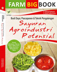 Farm Big Book: Budi Daya, Pascapanen Dan Teknik Pengalengan Sayuran Agroindustri Potensial