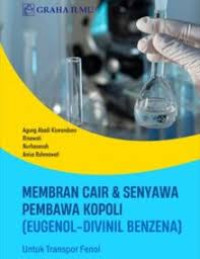 Image of Membran Cair & Senyawa Pembawa Kopoli (Eugenol-Divinil Benzena); Untuk Transpor Fenol