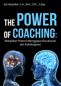 The Power Of Coaching: Melejitkan Potensi Menggapai Kesuksesan Dan Kebahagiaan