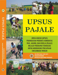 Upsus Pajale, Upaya Khusus (UPSUS) Peningkatan Produksi Komoditas Padi, Jagung, Dan Kedelai (PAJALE) Melalui Penerapan Teknologi Untuk Mendukung Pencapaian Swasembada Pangan