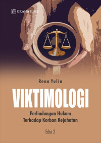 Viktimologi Edisi 2; Perlindungan Hukum Terhadap Korban Kejahatan