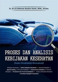 Proses dan analisis kebijakan kesehatan (suatu pendekatan konseptual)