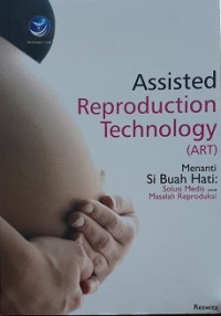 Assisted reproduction technology (art) menanti si buah hati: solusi medis untuk masalah reproduksi