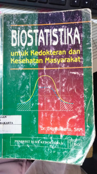 Biostatistika: untuk kedokteran dan kesehatan masyarakat