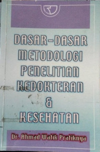 Dasar-dasar metodologi penelitian kedokteran dan kesehatan