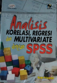 Analisis korelasi, regresi dan multivariate dengan spss