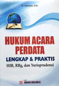 Hukum acara perdata lengkap & praktis HIR,RBg, dan Yurisprudensi