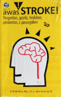 Awas stroke: pengertian, gejala, tindakan, perawatan, dan pencegahan