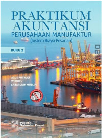 Praktikum akuntansi perusahaan manufaktur (Sistem biaya pesanan) Buku 2