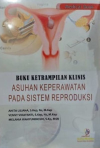 Buku Ketrampilan Klinis Asuhan Keperawatan Sistem Reproduksi