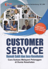 Customer service rumah sakit dan jasa kesehatan cara sukses melayani pelanggan di dunia kesehatan