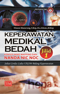 Keperawatan Medikal Bedah – Jilid 1 (Konsep Mind Mapping dan NANDA NIC NOC) Solusi Cerdas Lulus UKOM Bidang Keperawatan