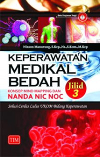 Keperawatan Medikal Bedah – Jilid 3 (Konsep Mind Mapping dan NANDA NIC NOC) Solusi Cerdas Lulus UKOM Bidang Keperawatan