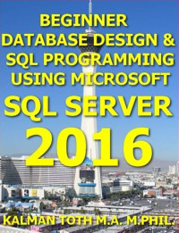 Beginner database design & sql programming using microsoft sql server 2016