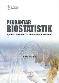 Pengantar biostatistik aplikasi analisis data penelitian kesehatan