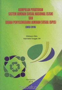 Kumpulan peraturan sistem jaminan sosial nasional (sjsn) dan badan penyelenggara jaminan sosial (bpjs)