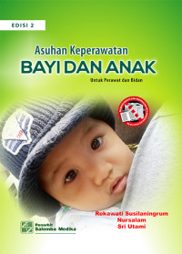 Asuhan Keperawatan Bayi dan Anak (Untuk Perawat dan Bidan)