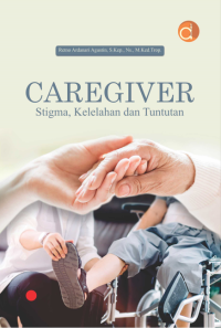 Caregiver stigma, kelelahan dan tuntutan