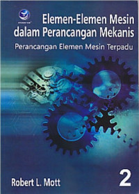 Elemen-elemen mesin dalam perancangan mekanis: perancangan elemen mesin terpadu