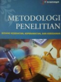 Metodologi penelitian bidang kesehatan, keperawatan, dan kebidanan