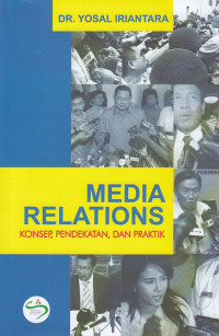 Media Relations (Konsep, Pendekatan dan Praktik)