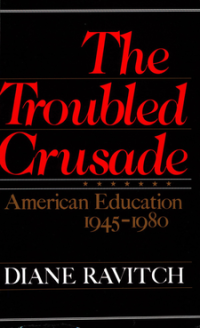 The Troubled Crusade : American education 1945-1980