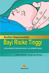 Asuhan keperawatan bayi risiko tinggi (dilengkapi dengan soal uji kompetensi)