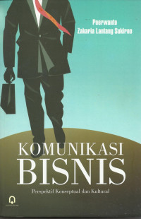 Komunikasi bisnis persepektif konseptual dan kultural