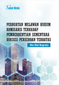 Perbuatan Melawan Hukum Komisaris Terhadap Pemberhentian Sementara Direksi Perseroan Terbatas