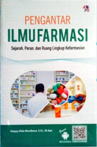 Pengantar ilmu farmasi : sejarah, peran, dan ruang lingkup kefarmasian