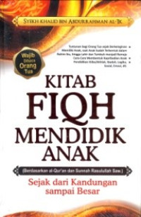 Image of Kitab Fiqih mendidik anak : berdasarkan Al Qur'an dan Sunah Rasullulah SAW, sejak dari kandungan sampai besar