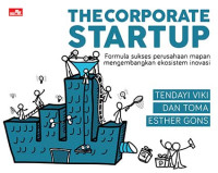 Image of The corporate : Formula sukses perusahaan mapan mengembangkan ekosistem inovasi