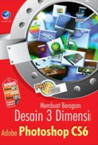 Image of Panduan Aplikatif Dan Solusi: Membuat Beragam Desain 3 Dimensi Menggunakan Adobe Photoshop CS6