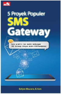 Image of 5 Proyek Populer SMS Gateway : Cara praktis dan mudah membangun SMS Gateway dengan modem GSM/handphone