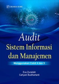 Image of Audit Sistem Informasi dan Manajemen; Menggunakan Cobit 4 dan 5