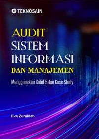 Image of Audit Sistem Informasi dan Manajemen; Menggunakan Cobit 5 dan Case Study