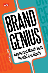 Image of Brand Genius : Bagaimana merek anda dicintai dan dipuja